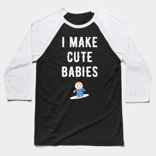 I make cute babies Baseball T-Shirt